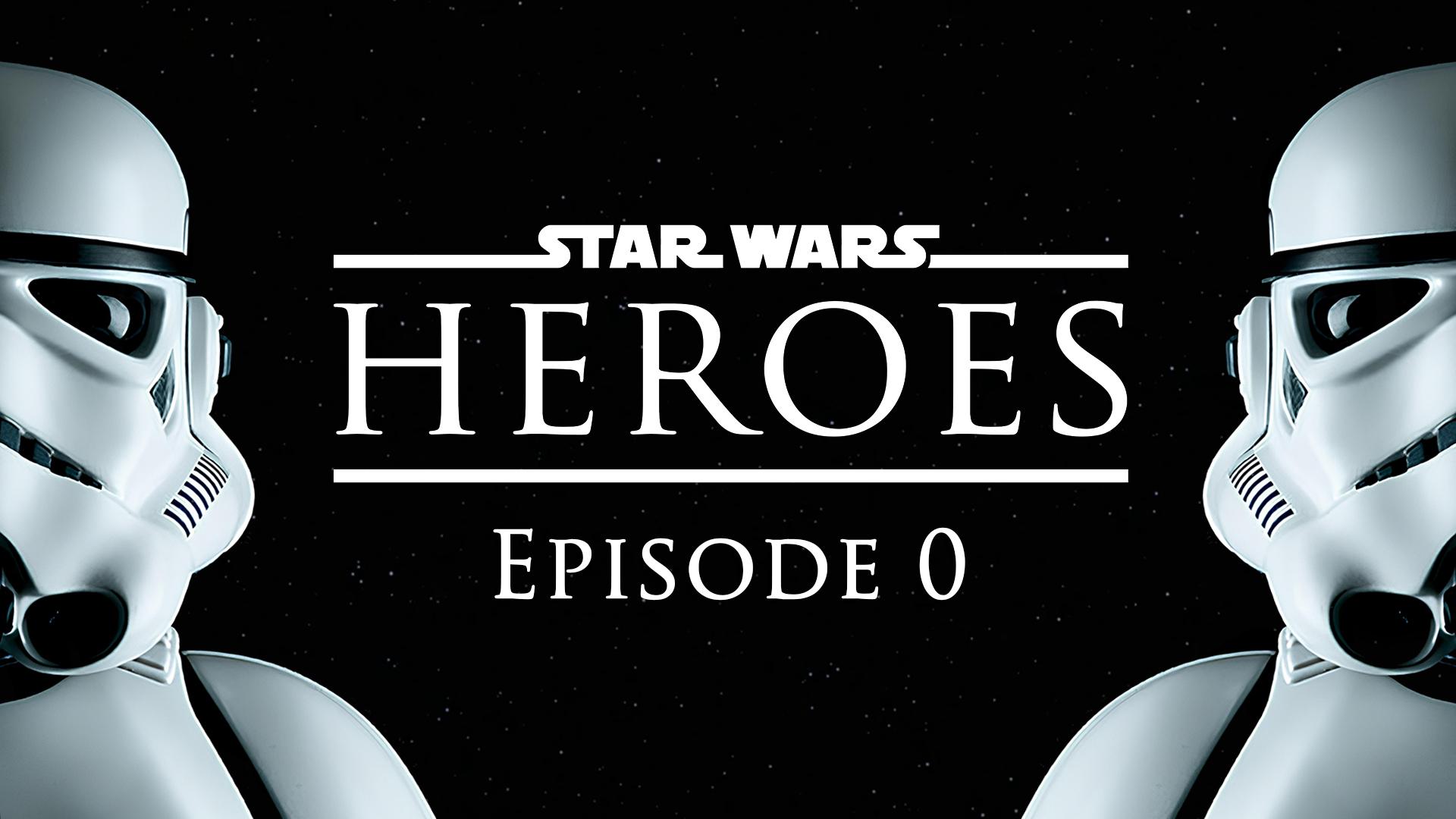 Star Wars : Heroes - Episode 0